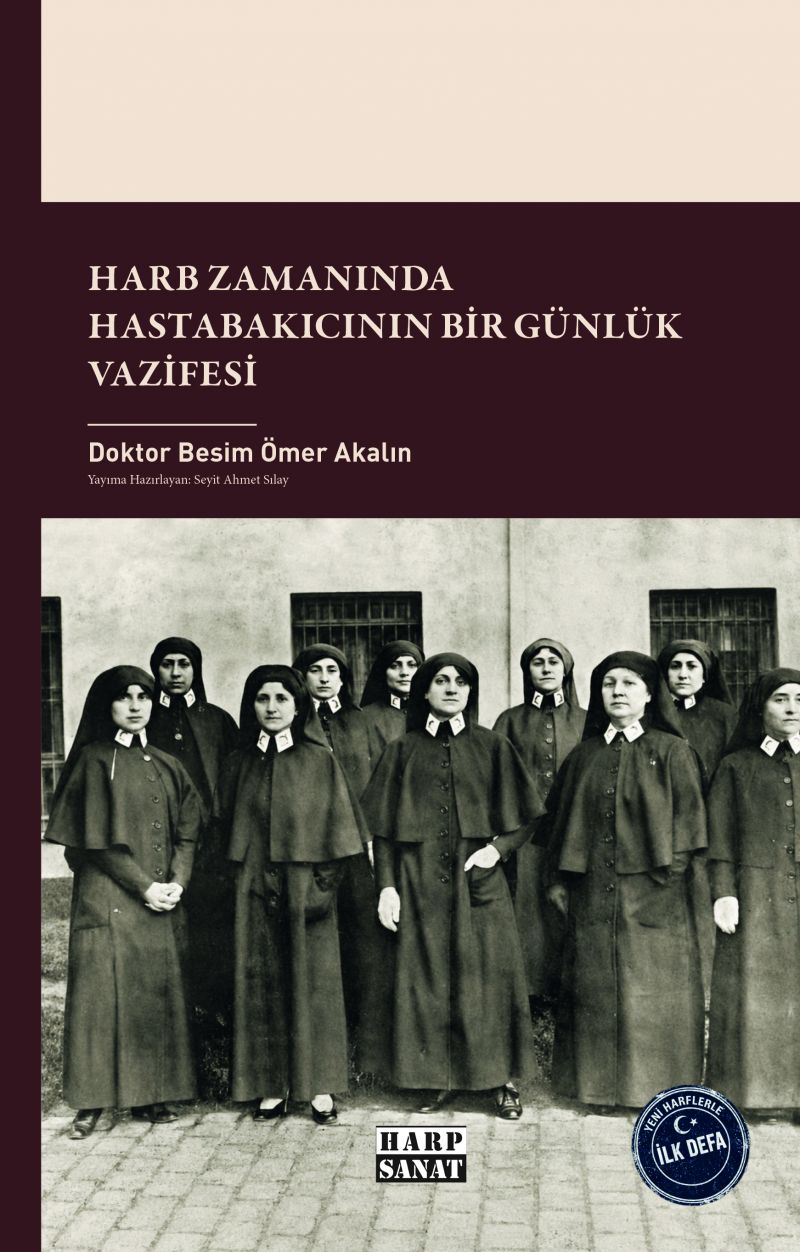 Besim Ömer Akalın - Harb Zamanında  Hastabakıcının Bir Günlük Vazifesi
